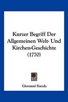 Kurzer Begriff Der Allgemeinen Welt- Und Kirchen-Geschichte (1770) 1166189856 Book Cover