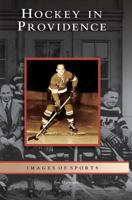 Hockey in Providence (Images of Sports) 1531627749 Book Cover
