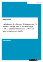 Ludwig van Beethovens Klaviersonate Nr. 30 in E-Dur op. 109. Wilhelm Kempff (1964) und Friedrich Gulda (1967) im Interpretationsvergleich 3346500861 Book Cover