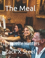 The Meal: Etiquette Matters (Short Stories) B0F1G2WJPJ Book Cover