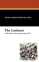 The Latimers: A Tale of the Western Insurrection of 1794 1434482421 Book Cover
