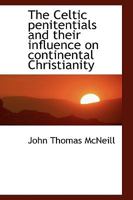 The Celtic penitentials and their influence on continental Christianity 1113646152 Book Cover