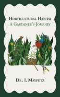 Horticultural Habits: A Gardener's Journey B0CW87CV2C Book Cover