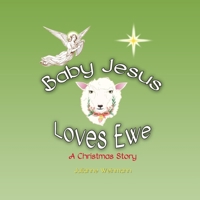 Baby Jesus Loves Ewe: A Christmas Story B0FPRHD8QF Book Cover