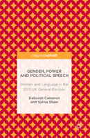 Gender, Power and Political Speech: Women and Language in the 2015 UK General Election 1137587512 Book Cover