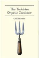 The Organic Yorkshire Gardener 1911148249 Book Cover