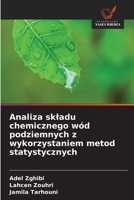 Analiza skladu chemicznego wód podziemnych z wykorzystaniem metod statystycznych 6630125061 Book Cover