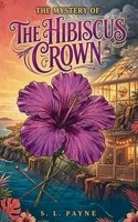 The mystery of the hibiscus crown 1764816927 Book Cover