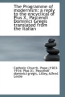 The Programme of Modernism: A Reply to the Encyclical of Pius X, Pascendi Dominici Gregis Translated 1113222174 Book Cover