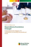 Dependência Econômica Conjugal: A dependência do cônjuge e do companheiro no benefício da pensão por morte 6204192043 Book Cover