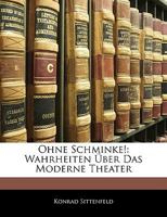 Ohne Schminke Wahrheiten �ber Das Moderne Theater 3743438704 Book Cover