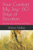 Your Comfort, My Joy- 60 Days of Devotion: Devotions for Healing and Hope B0FTFY5LWP Book Cover