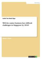 Will the casino business face difficult challenges in Singapore by 2016? 365673917X Book Cover