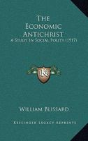 The Economic Antichrist: A Study In Social Polity 1017342423 Book Cover