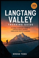Langtang Valley Trekking Guide: 5–8 Day Itinerary, Permits, Costs & Self-Guided Himalayan Route Planning B0H45QZRZY Book Cover