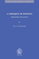 A Critique of Infinity (Studies in Philosophical Theology) (Studies in Philosophical Theology) 9042918160 Book Cover