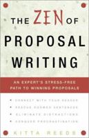 The Zen of Proposal Writing: An Expert's Stress-Free Path to Winning Proposals 0609806491 Book Cover
