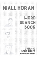 Niall Horan Word Search Book (over 140 song titles including One Direction songs): Activity Puzzle Book For One and Only Fans B0915VD61H Book Cover