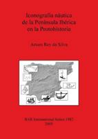 Iconografia Nautica de La Peninsula Iberica En La Protohistoria 140730514X Book Cover