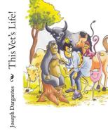 This Vet's Life! 1502385287 Book Cover
