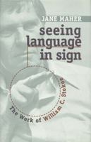 Seeing Language in Sign: The Work of William C. Stokoe 156368053X Book Cover