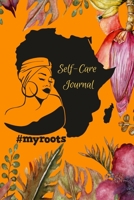 Self-Care Journal #myroots: One Day at a Time Affirmation Self-Care Journal for Black Women 1088897401 Book Cover