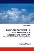 COMPUTER SOFTWARE : A NEW FRONTIER FOR INTELLECTUAL PROPERTY: With Special refrence to Patent and Copyright Regimes 3838342143 Book Cover
