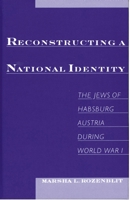 Reconstructing a National Identity: The Jews of Habsburg Austria during World War I (Studies in Jewish History) 0195176308 Book Cover