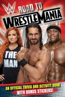 WWE Road to WrestleMania: A Trivia and Activity Book 1499810717 Book Cover