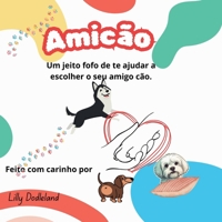 Amicão: Um jeito fofo de te ajudar a escolher o seu amigo cão (Portuguese Edition) B0F7K7F292 Book Cover