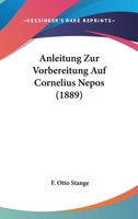 Anleitung Zur Vorbereitung Auf Cornelius Nepos (1889) 1160301972 Book Cover