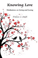 Knowing Love: Meditations on Living and Loving 1087949890 Book Cover