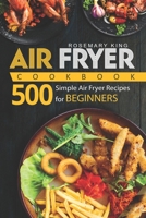 Air Fryer Cookbook: 500 Simple Air Fryer Recipes for Beginners B08JF5JXDH Book Cover