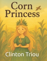 The Corn Princess B0FDH6JHR3 Book Cover