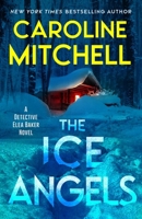 The Ice Angels (A Detective Elea Baker Novel) B0FFTH9FLD Book Cover