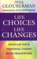 Life Choices and Life Changes Through Imagework: The Art of Developing Personal Vision 185538499X Book Cover