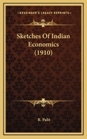 Sketches of Indian Economics (Classic Reprint) 0548867356 Book Cover