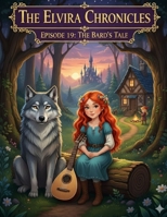 Elvira and The Bard's Tale: The Young Sorceress Elvira Chronicles | Ep. 19 B0FSSCS62J Book Cover