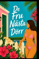 De Fru Nästa Dörr (Swedish Sexuella begär Erotiska kärleksromaner) (Swedish Edition) B0HGBZJDVG Book Cover