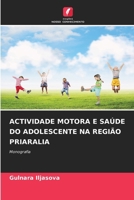 Actividade Motora E Saúde Do Adolescente Na Região Priaralia (Portuguese Edition) 6207016920 Book Cover