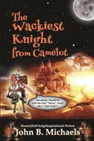 The Wackiest Knight from Camelot 1493771876 Book Cover