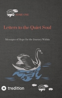 Letters to the Quiet Soul: Messages of Hope for the Journey Within 3384391551 Book Cover