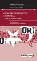 ¿Choque de civilizaciones o crisis de la civilización global?, ¿Choque de civilizaciones o crisis de la civilización global?, ¿Choque de ... de la civilización global? (Spanish Edition) 8495294982 Book Cover