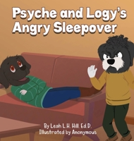 Psyche and Logy's Angry Sleepover 1736984349 Book Cover