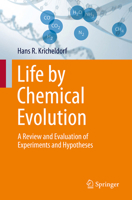 Life by Chemical Evolution: A Review and Evaluation of Experiments and Hypotheses 3662707519 Book Cover