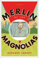 Merlin of the Magnolias 1626347557 Book Cover