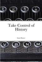 Take Control of History 1304824217 Book Cover