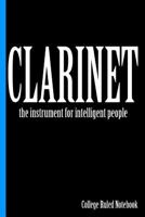 Clarinet, the Instrument for Intelligent People : College Ruled Notebook 1720267634 Book Cover