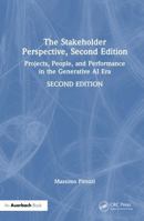 The Stakeholder Perspective, Second Edition: Projects, People, and Performance in the Generative AI Era 1041148372 Book Cover