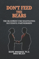 DON’T FEED THE BEARS: The Blueprint For Negotiating Successful Partnerships B0GVNCVLGR Book Cover